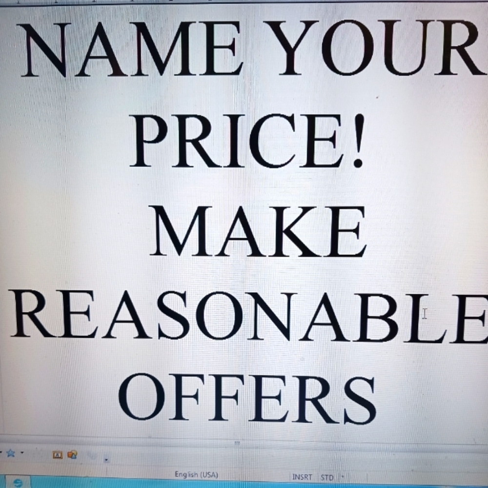 MAKE ME A REASONABLE OFFER NOW